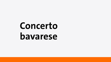 Concerto Bavarese - Eine Sendung auf Bayern 2 | Bild: Bayern 2
