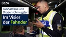 BR24 vor Ort - Im Visier der Fahnder | Bild: BR