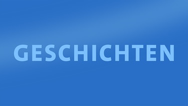 Geschichten | Bild: BR