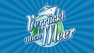 Verrückt nach Meer | Bild: BR