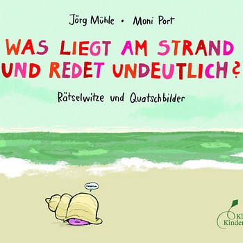 Jörg Mühle und Moni Port: Was liegt am Strand und redet undeutlich? | Bild: Klett Kinderbuch