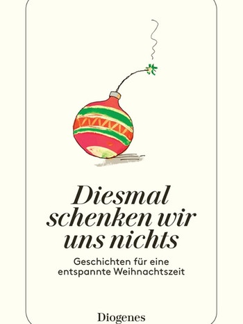 Cover von "Diesmal schenken wir uns nichts" | Bild: Diogenes Verlag