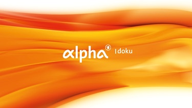 Sendereihenbild alpha-doku | Bild: BR