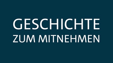 Geschichte zum Mitnehmen - Sendereihenbild | Bild: BR