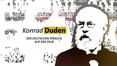 Konrad Duden - Der deutschen Sprache auf der Spur | Bild: BR