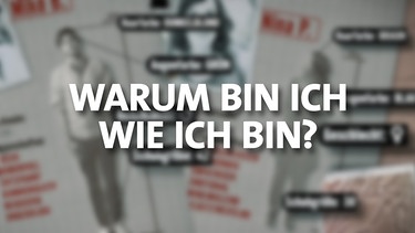 Sendungsbild "Warum ich bin wie ich bin?" | Bild: BR