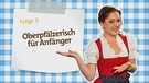 Kathis Videoblog - Folge 5 | Bild: Bayerischer Rundfunk