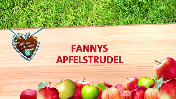 Dahoam is Dahoam: Lansinger Apfelmarkt - Fannys Apfelstrudel | Bild: Bayerischer Rundfunk