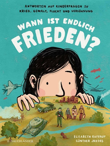 Elisabeth Raffauf: Wann ist endlich Frieden | Bild: Fischer-Sauerländer Verlag