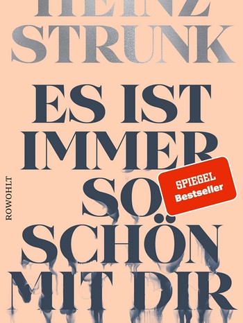 Heinz Strunk "Es ist immer so schön mir dir" | Bild: Rowohlt Verlag