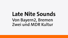 Sendereihenbild: B2 Late Nite Sounds | Bild: BR