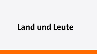 Land und Leute - Eine Sendung auf Bayern 2 | Bild: Bayern 2