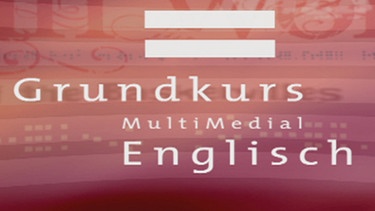 Sendungsbild: Grundkurs Englisch | Bild: BR