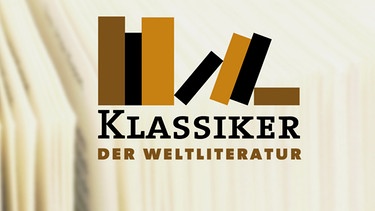 Sendungsbild: Klassiker der Weltliteratur | Bild: BR