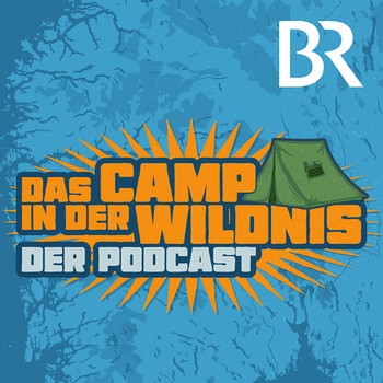 Podcast-Cover zu "Das Camp in der Wildnis" | Bild: BR