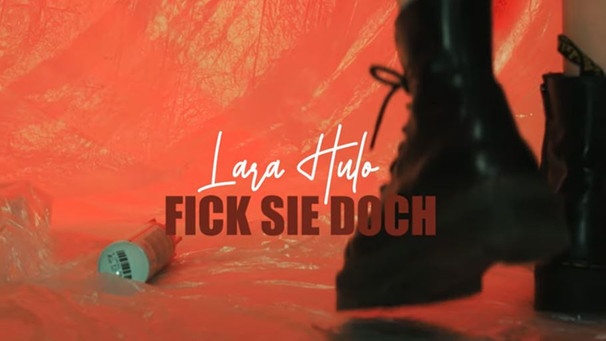 Lara Hulo - F*ck Sie Doch | Bild: Lara Hulo (via YouTube) 