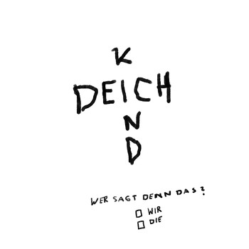 Auf einem weißen Grund steht in krakeliger Schrift "Deichkind" und kleiner drunter "Wer Sagt Denn Das?" | Bild: Sultan Günther Music (Universal Music)