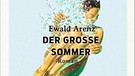 Ewald Arenz, Der große Sommer, Dumont | Bild: Dumont