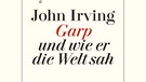 John Irving, Garp und wie er die Welt sah, Diogenes  | Bild: Diogenes