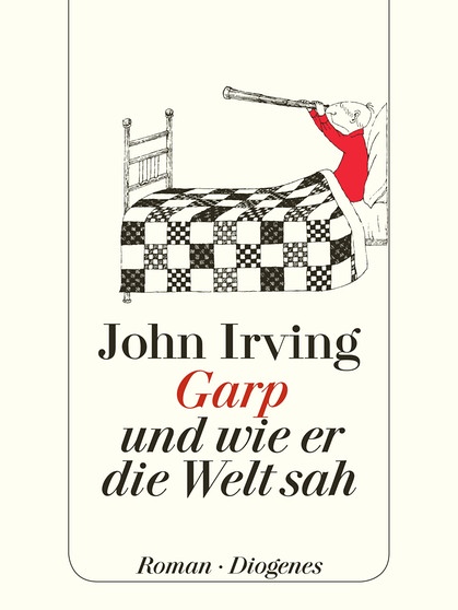 John Irving, Garp und wie er die Welt sah, Diogenes  | Bild: Diogenes