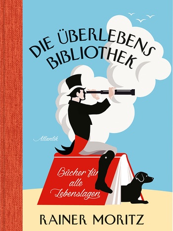 Rainer Moritz: Die Überlebensbibliothek: Bücher für alle Lebenslagen | Bild: HOFFMANN UND CAMPE VERLAG