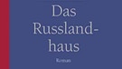 Cover von John LeCarree, das Russlandhaus  | Bild: List Verlag