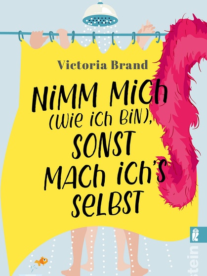 Victoria Brand, Nimm mich (wie ich bin), sonst mach ich’s selbst, Ullstein | Bild: Ullstein