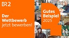 Gutes Beispiel 2025: Jetzt bewerben! | Bild: BR