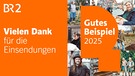 Gutes Beispiel 2025: Danke für die Einsendungen! | Bild: BR