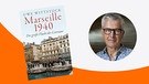 Buch "Marseille 1940" von Uwe Wittstock | Bild: Christoph Mukherjee; C.H.Beck, Montage: BR