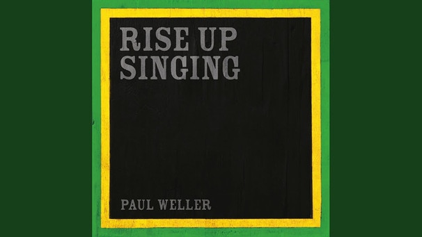 Rise Up Singing | Bild: Paul Weller - Topic (via YouTube)