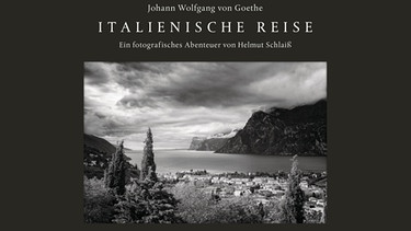 Johann Wolfgang von Goethe, Helmut Schlaiß
"Johann Wolfgang von Goethe: Italienische Reise"
Ein fotografisches Abenteuer von Helmut Schlaiß
mit einem Nachwort von Denis Scheck | Bild: Manesse Verlag