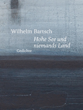 Buchcover "Wilhelm Bartsch: Hohe See und niemands Land" | Bild: Wallstein Verlag