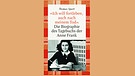 Buchcover: "Ich will fortleben, auch nach meinem Tod" - Die Biographie des Tagebuchs der Anne Frank  | Bild: S.Fischer Verlag
