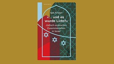 Cover ... und es wurde Licht_Jüdisch-arabisches Zusammenleben in Israel  | Bild: Berenberg Verlag / Kirchner Kommunikation