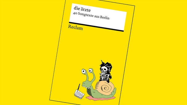 Buchvover: Die Ärzte: 40 Songtexte aus Berlin | Bild: Reclam Verlag / Montage: BR