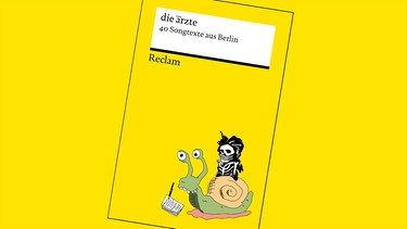 Buchvover: Die Ärzte: 40 Songtexte aus Berlin | Bild: Reclam Verlag / Montage: BR