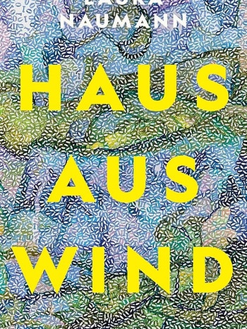 "Haus aus Wind" von Laura Naumann | Bild: S. Fischer Verlage