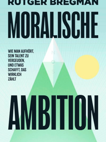 Rutger Bregmans neues Buch "Moralische Ambition" | Bild: Rowohlt Verlag