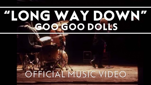 Goo Goo Dolls - "Long Way Down" [Official Video] | Bild: Goo Goo Dolls (via YouTube)