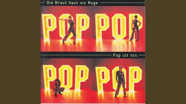 Pop ist tot | Bild: Die Braut haut ins Auge - Topic (via YouTube)