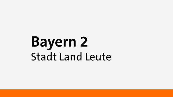 Stadt Land Leute | Bild: Bayern 2