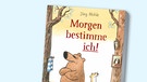 Buchcover "Morgen bestimme ich!" von Jörg Mühle | Bild: Moritz Verlag, Montage: BR