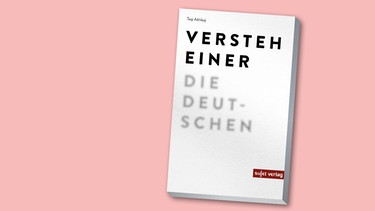 Buchcover "Versteh einer die Deutschen" von Taqi Akhlaqi | Bild: Sujet Verlag, Montage: BR