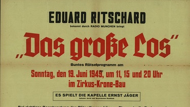 Eduard Ritschard moderierte die Rätselsendung „Das große Los“, Plakat einer Veranstaltung im Zirkus Krone am 19.6.1949
| Bild: BR